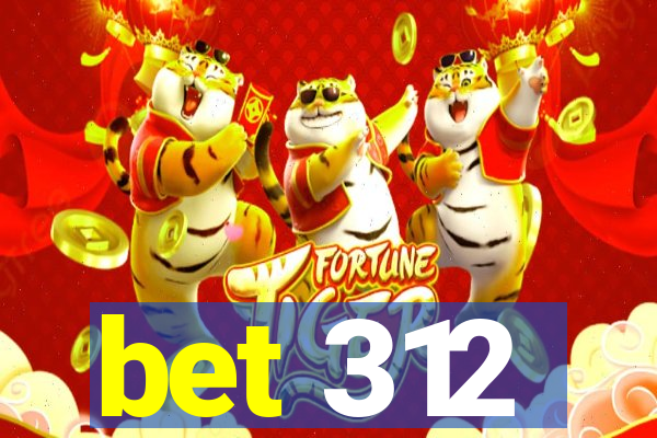 bet 312
